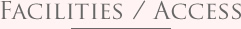 Facilities / Access